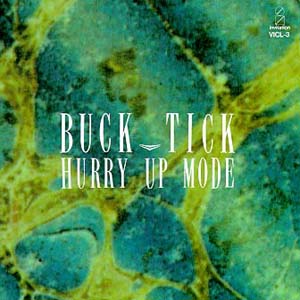 Buck-Tick • 1987 • Hurry Up Mode