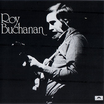 Roy Buchanan • 1972 • Roy Buchanan