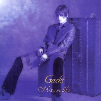Gackt • 1999 • Mizerable