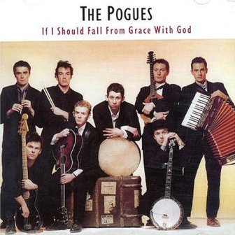 The Pogues • 1988 • If I Should Fall from Grace with God