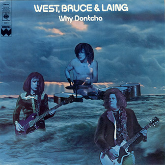 West, Bruce & Laing • 1972 • Why Dontcha