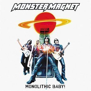 Monster Magnet • 2004 • Monolithic Baby!