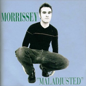 Morrissey • 1997 • Maladjusted