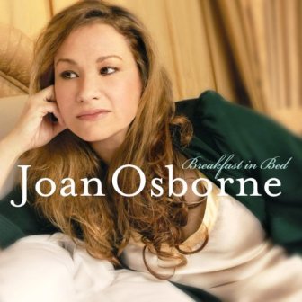 Joan Osborne • 2007 • Breakfast in Bed