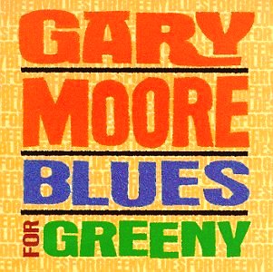 Gary Moore • 1994 • Blues for Greeny
