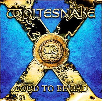 Whitesnake • 2008 • Good to Be Bad