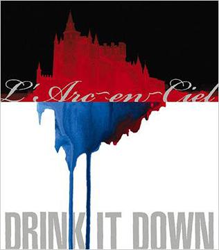 L'Arc~en~Ciel • 2008 • Drink It Down