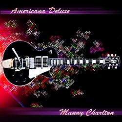 Manny Charlton • 2007 • Americana Deluxe