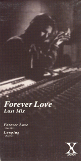 X Japan • 1997 • Forever Love [last mix]