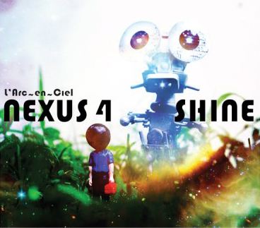 L'Arc~en~Ciel • 2008 • Nexus 4 · Shine