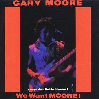 Gary Moore • 1984 • We Want Moore!