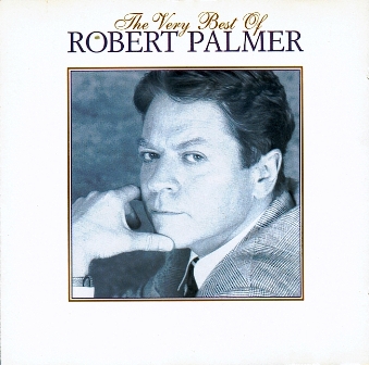 Robert Palmer • 1995 • The Very Best of Robert Palmer