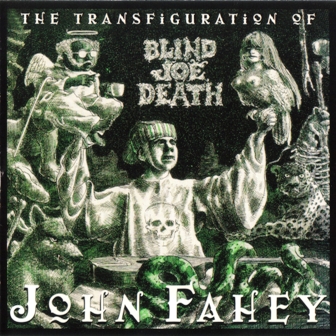 John Fahey • 1965 • The Transfiguration of Blind Joe Death