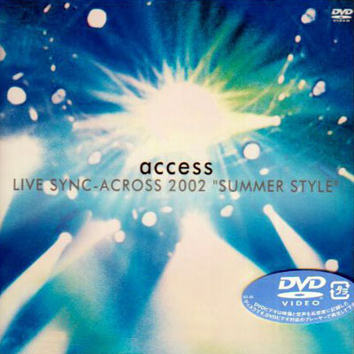 Access • 2003 • Access Live Sync-Across 2002 Summer Style Live at Nippon Budokan