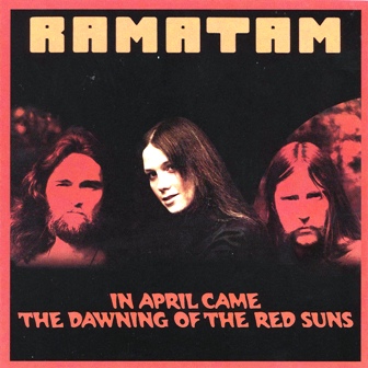 Ramatam • 1973 • In April Came the Dawning of the Red Suns