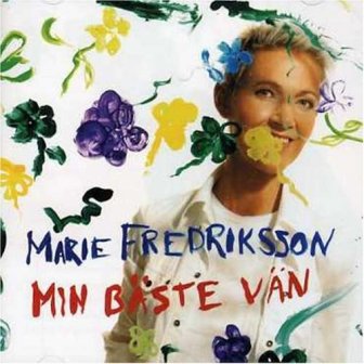Marie Fredriksson • 2006 • Min Baste Van