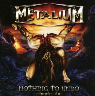 Metalium • 2007 • Nothing to Undo: Chapter Six