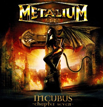 Metalium • 2008 • Incubus: Chapter Seven
