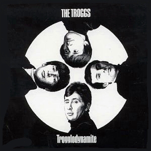 The Troggs • 1967 • Trogglodynamite