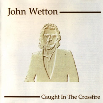 John Wetton • 1980 • Caught in the Crossfire