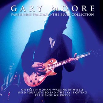Gary Moore • 2003 • Parisienne Walkways (The Blues Collection)