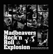 Madbeavers • 2005 • Rock'n Roll Explosion