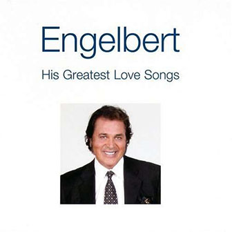 Engelbert Humperdinck • 2004 • His Greatest Love Songs