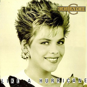 C. C. Catch • 1987 • Like a Hurricane