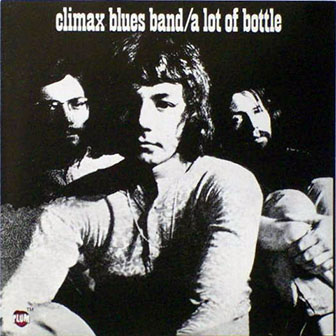 The Climax Blues Band • 1970 • A Lot of Bottle
