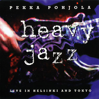 Pekka Pohjola • 1995 • Heavy Jazz