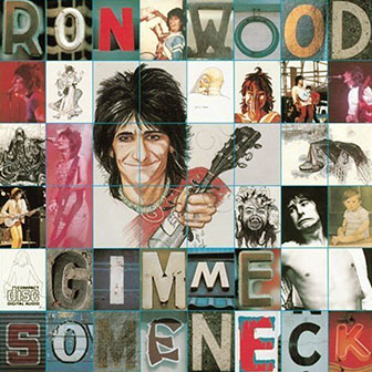 Ronnie Wood • 1979 • Gimmie Some Neck
