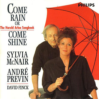 Sylvia McNair, Andre Previn • 1996 • Come Rain or Come Shine (The Harold Arlen Songbook)