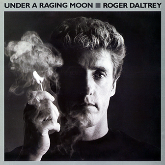 Roger Daltrey • 1985 • Under a Raging Moon