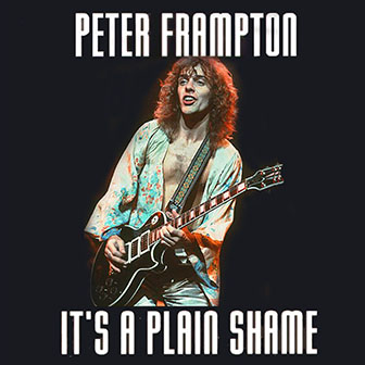 Peter Frampton • 1974 • It's a Plain Shame