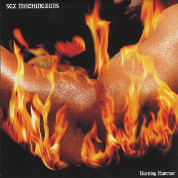 Sex Machineguns • 2001 • Burning Hammer