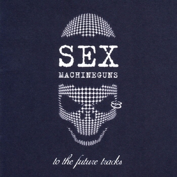 Sex Machineguns • 2003 • To the Future Tracks (Collection for Unreleased Songs)