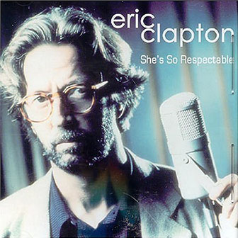 Eric Clapton • 2004 • She's So Respectable