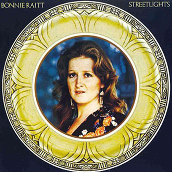 Bonnie Raitt • 1974 • Streetlights