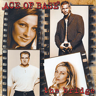 Ace of Base • 1995 • The Bridge: Europe