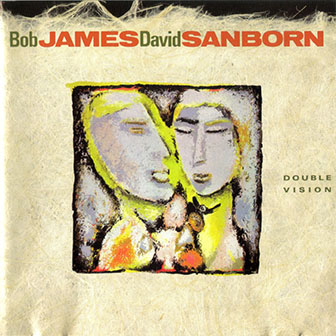 Bob James & David Sanborn • 1986 • Double Vision