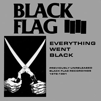 Black Flag • 1982 • Everything Went Black