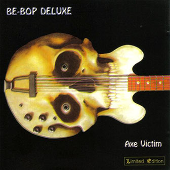 Be-Bop Deluxe • 1974 • Axe Victim