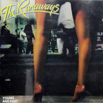 Runaways • 1987 • Young and Fast