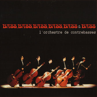 L' Orchestre de Contrebasses • 1993 • Bass, Bass, Bass, Bass, Bass & Bass