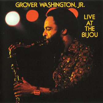 Grover Washington (Jr.) • 1999 • Live at the Bijou