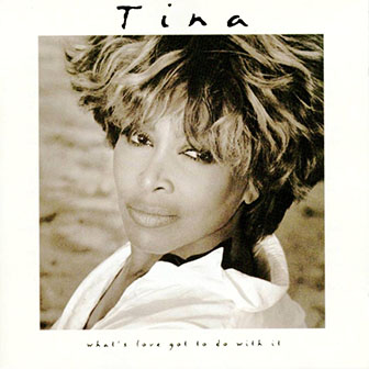 Tina Turner • 1993 • What's Love Got to Do with It