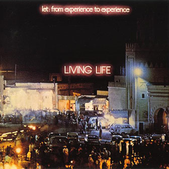 Living Life • 1975 • Let: from Experience to Experience
