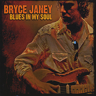 Bryce Janey • 2010 • Blues in My Soul
