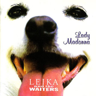 Leika & the Waiters • 1994 • Lady Madonna