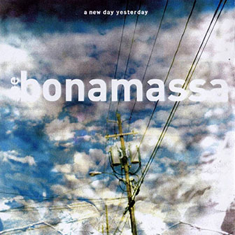 Joe Bonamassa • 2000 • A New Day Yesterday